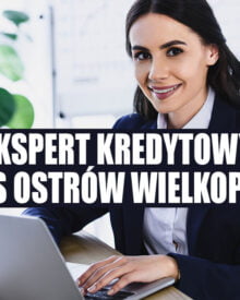 Ekspert kredytowy Ostrów Wielkopolski - Notus Finanse